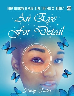 How To Draw & Paint Like The Pro's: An Eye For Detail Paperback Uroyal Publications