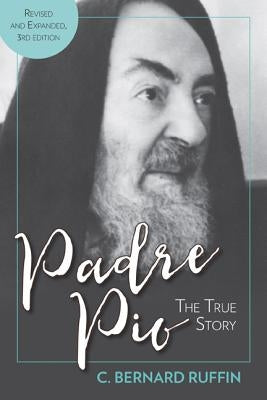 Padre Pio: The True Story, Revised and Expanded, 3rd Edition Paperback Our Sunday Visitor