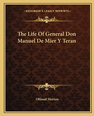The Life Of General Don Manuel De Mier Y Teran Paperback Kessinger Publishing