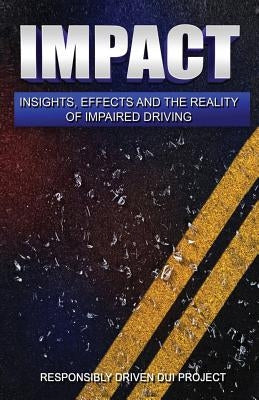 Impact: Insights, Effects and the Reality of Impaired Driving Paperback Fiesta Publishing