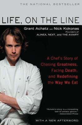 Life, on the Line: A Chef's Story of Chasing Greatness, Facing Death, and Redefining the Way We Eat Avery Publishing Group