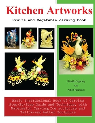 Kitchen Artworks: Fruits and Vegetable carving book Paperback Gotham Books
