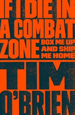 If I Die in a Combat Zone: Box Me Up and Ship Me Home Paperback Crown Publishing Group (NY)