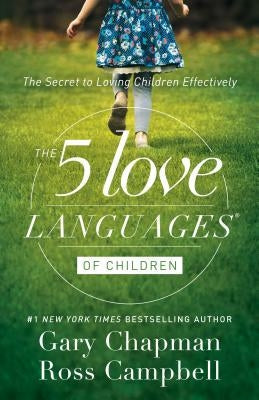 The 5 Love Languages of Children: The Secret to Loving Children Effectively Paperback Northfield Publishing