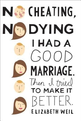 No Cheating, No Dying: I Had a Good Marriage. Then I Tried to Make It Better. Paperback Scribner Book Company