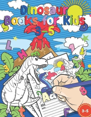 Dinosaur Books For Kids 3-5: Handwriting Practice Book for Kids, Tracing Letters and Numbers for Preschool, Coloring Activity Pages, Gift Idea for Paperback Independently Published