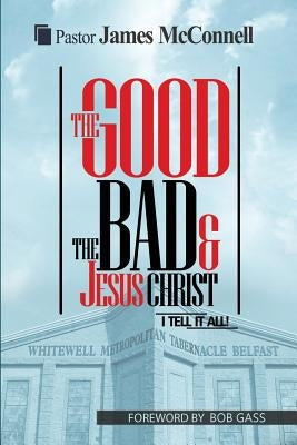 The Good, The Bad and Jesus Christ: I tell it all Paperback Maurice Wylie Media