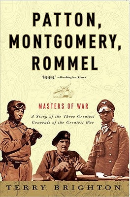 Patton, Montgomery, Rommel: Masters of War Crown Publishing Group (NY)