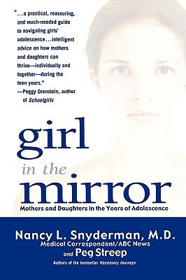 Girl in the Mirror: Mothers and Daughters in the Years of Adolescence Paperback Hachette Books