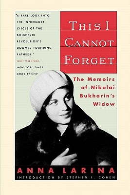 This I Cannot Forget: The Memoirs of Nikolai Bukharin's Widow Paperback W. W. Norton & Company