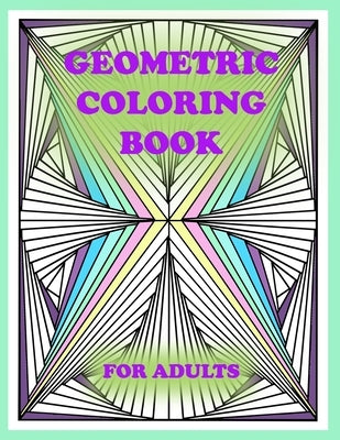 geometric coloring book for adults: 100 pages of geometric shapes for coloring and creativity, You will definitely like it Paperback Independently Published