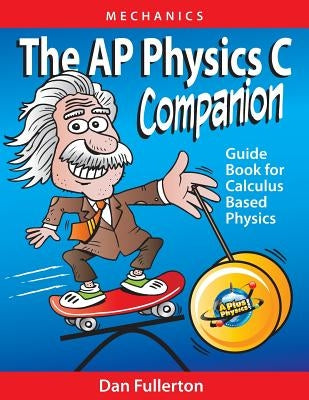 The AP Physics C Companion: Mechanics Paperback Silly Beagle Productions