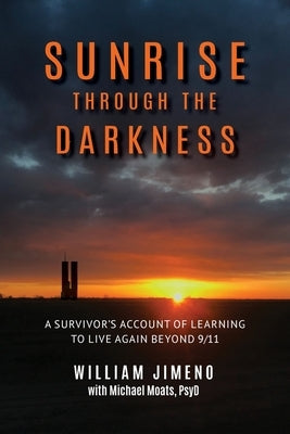 Sunrise Through the Darkness: A Survivor's Account of Learning to Live Again Beyond 9/11 Paperback University Professors Press
