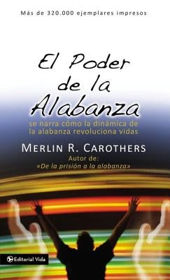El Poder de la Alabanza by Carothers, Merlín R.