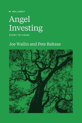 Angel Investing: Start to Finish Paperback Holloway, Inc.