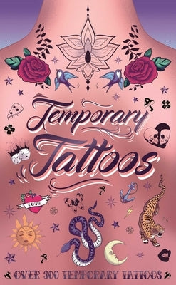 Temporary Tattoos: With 300 Designs, History of Tattoos, a Guide to Accessorize, and More Paperback Sparkpool