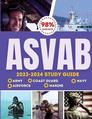 ASVAB Study Guide 2023-2024: Simplified Guide For Army, Airforce, Navy Coast Guard & Marines The Complete Exam Prep with Practice Tests and Insider Paperback Litbooks