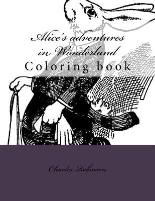 Alice's adventures in Wonderland: Coloring book Paperback Createspace Independent Publishing Platform