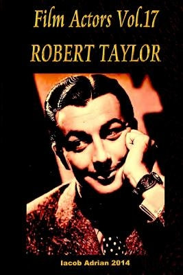 Film Actors Vol.17 ROBERT TAYLOR Paperback Createspace Independent Publishing Platform