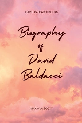 David Baldacci Books: Biography of David Baldacci Paperback Independently Published