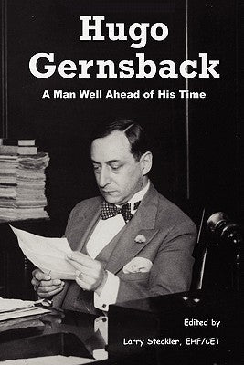 Hugo Gernsback: A Man Well Ahead of His Time Paperback Booksurge Publishing