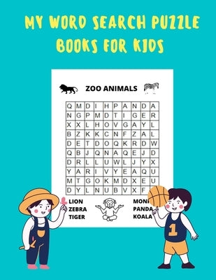 My Word Search Puzzle Books For Kids: word searches for Clever kids ages 6-8, Wordsearches For Second Grade, 60 Large Print Word Search Puzzles, Words Paperback Independently Published
