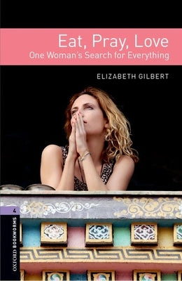 Oxford Bookworms Libraryeat Pray Love Level 4 Oxford University Press, USA
