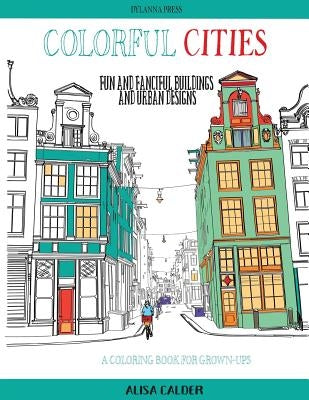 Colorful Cities: Fun and Fanciful Buildings and Urban Designs Paperback Dylanna Publishing, Inc.