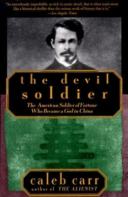 The Devil Soldier: The American Soldier of Fortune Who Became a God in China Paperback Random House