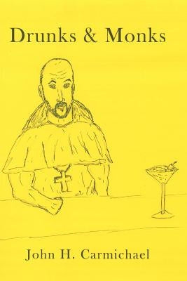 Drunks & Monks Paperback Createspace Independent Publishing Platform