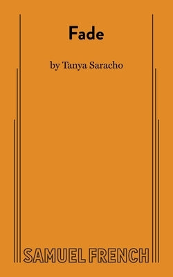 Fade (Saracho) Paperback Samuel French, Inc.