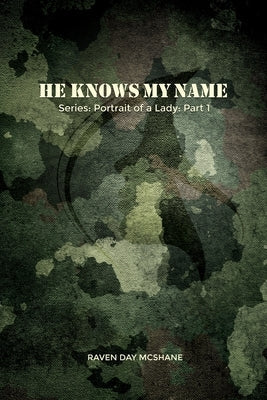 He Knows My Name: Series: Portrait of a Lady: Part I Paperback Dorrance Publishing Co.
