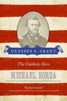 Ulysses S. Grant: The Unlikely Hero Paperback Harper Perennial