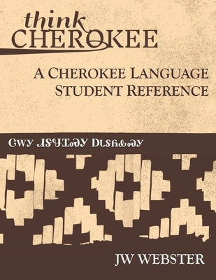 Think Cherokee A Cherokee Language Student Reference Paperback Independently Published