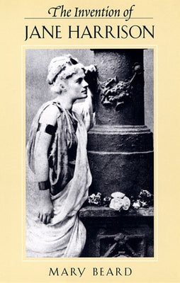 The Invention of Jane Harrison Paperback Harvard University Press