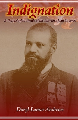 Indignation: A Psychological Profile of the Infamous John G. Jones Paperback Andrews Press