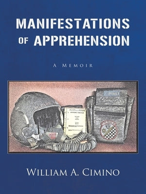 Manifestations of Apprehension: A Memoir Paperback Archway Publishing