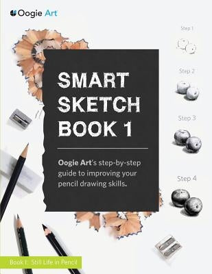 Smart Sketch Book 1: Oogie Art's step-by-step guide to pencil drawing for beginners Paperback Wook + Lattuada Gallery