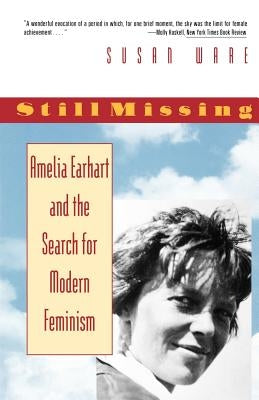 Still Missing: Amelia Earhart and the Search for Modern Feminism Paperback W. W. Norton & Company