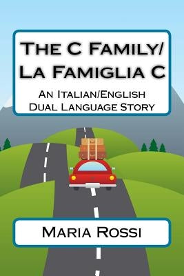 The C Family/La Famiglia C: An Italian/English Dual Language Story Paperback Createspace Independent Publishing Platform