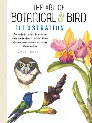 The Art of Botanical & Bird Illustration: An Artist's Guide to Drawing and Illustrating Realistic Flora, Fauna, and Botanical Scenes from Nature Paperback Walter Foster Publishing