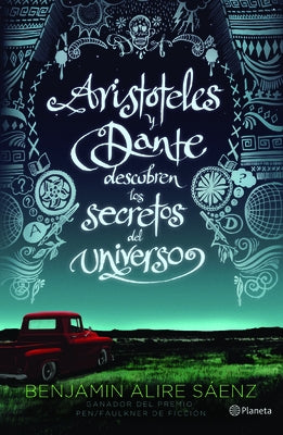 Aristóteles Y Dante Descubren Los Secretos del Universo / Aristotle and Dante Discover the Secrets of the Universe by Alire Sáenz, Benjamín
