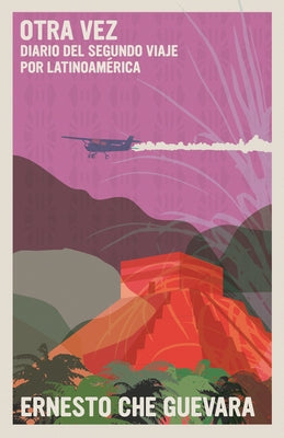 Otra Vez: Diario del Segundo Viaje Por Latinoamérica by Guevara, Ernesto Che