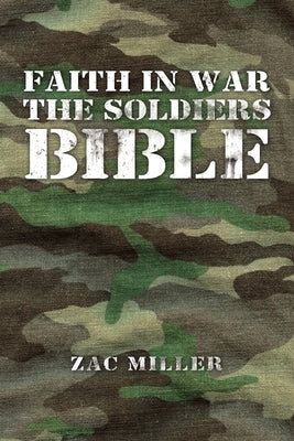 Faith in War the Soldiers Bible Paperback Xlibris Us