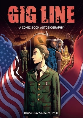 Gig Line: A Comic Book Autobiography by Solheim, Bruce Olav