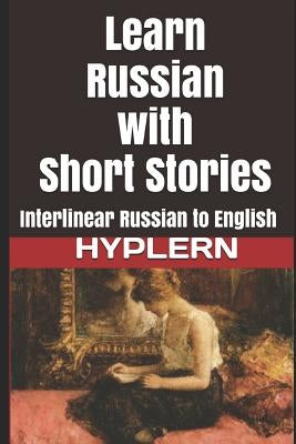 Learn Russian with Short Stories: Interlinear Russian to English Paperback Bermuda Word