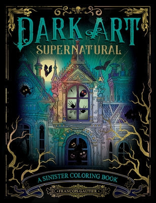 Dark Art Supernatural: A Sinister Coloring Book Paperback Plume Books