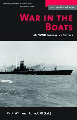 War in the Boats: My WW II Submarine Battles Paperback University of Nebraska Press