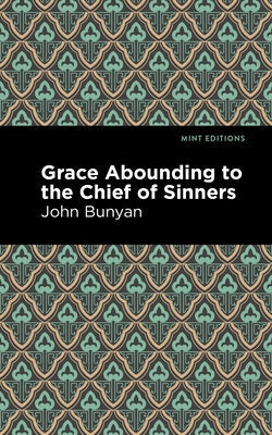 Grace Abounding to the Chief of Sinners Paperback Mint Editions