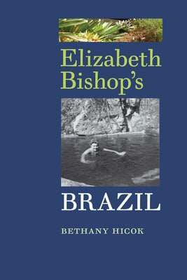 Elizabeth Bishop's Brazil Paperback University of Virginia Press